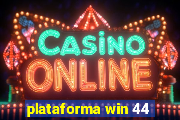 plataforma win 44